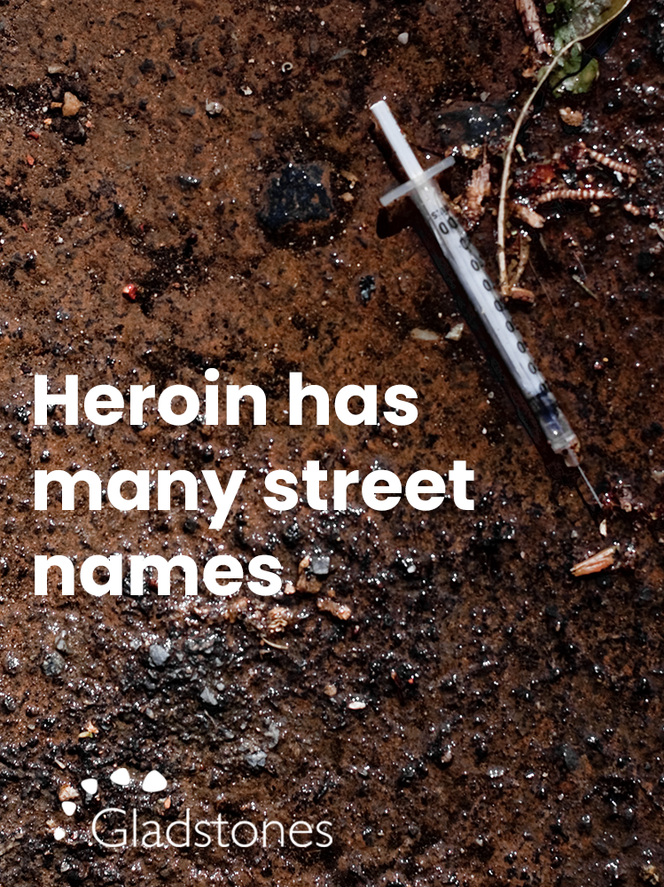 Heroin has many Street Names